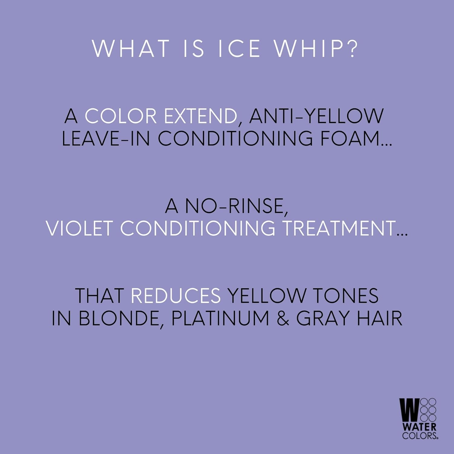 Watercolors Ice Whip Anti-Yellow Leave-In Conditioning Foam Mousse for Blonde, Platinum, Bleached, Silver, Gray, Ash & Brassy Hair - Violet Purple 6.5 oz (1 PACK)